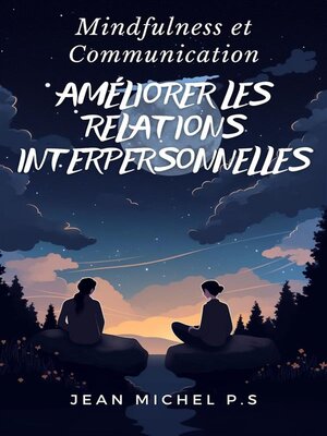 cover image of Mindfulness et Communication--Améliorer les Relations Interpersonnelles